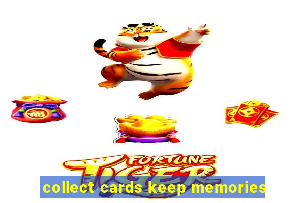 collect cards keep memories